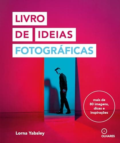 Livro de Ideias Fotográficas: Mais de Oitenta Imagens