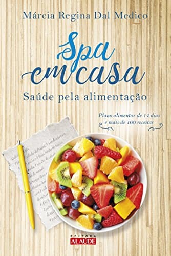 Spa em Casa: Saúde Pela Alimentação