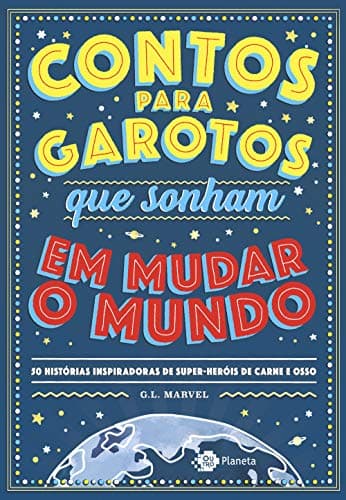 Contos para Garotos que Sonham em Mudar o Mundo