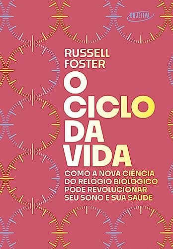 O Ciclo da Vida: Ciência do Relógio Biológico