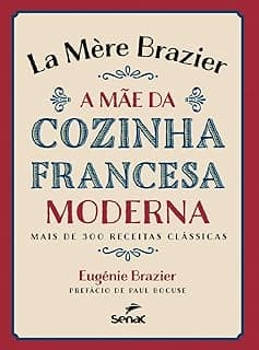 A Mãe da Cozinha Francesa Moderna: La Mère Brazier