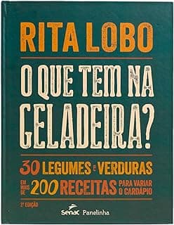 O Que Tem na Geladeira? 30 Legumes e Verduras