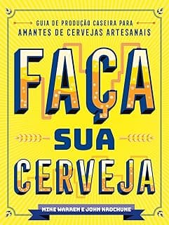 Faça Sua Cerveja: Guia de Produção Caseira