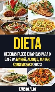 Dieta: Receitas Fáceis e Rápidas